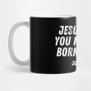 John 3:7 Bible Verse Jesus Said You Must Be Born Again Mug